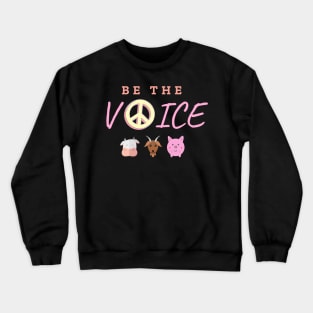 Be the voice vegan compassion quote Crewneck Sweatshirt